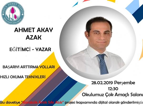 Okulumuzda Eğitimci- Yazar Ahmet AKAY AZAK Öğrencilerimize konferans verecek.